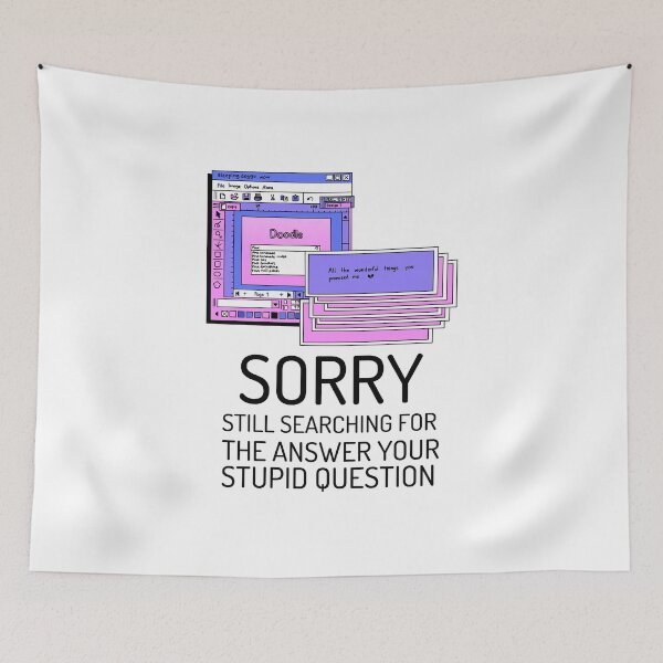Item preview, Sorry still searching for the answer to your stupid question designed and sold by crazydotdesigns.