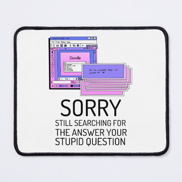Item preview, Sorry still searching for the answer to your stupid question designed and sold by crazydotdesigns.