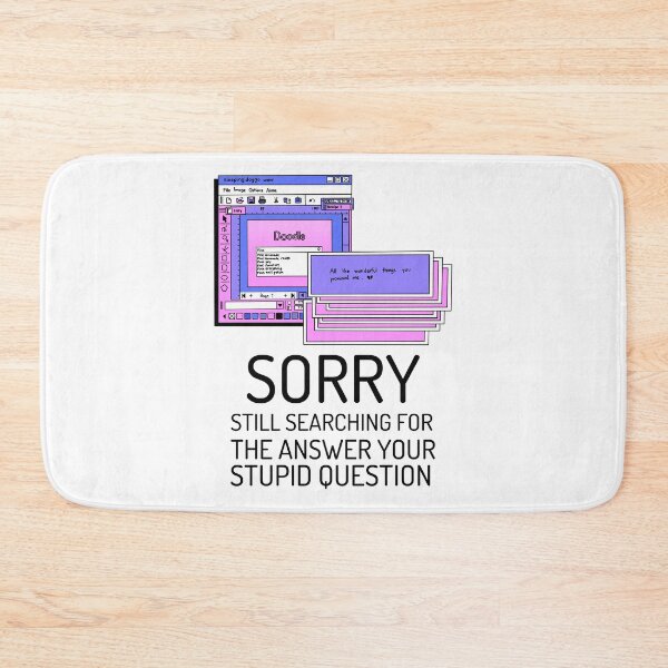 Item preview, Sorry still searching for the answer to your stupid question designed and sold by crazydotdesigns.