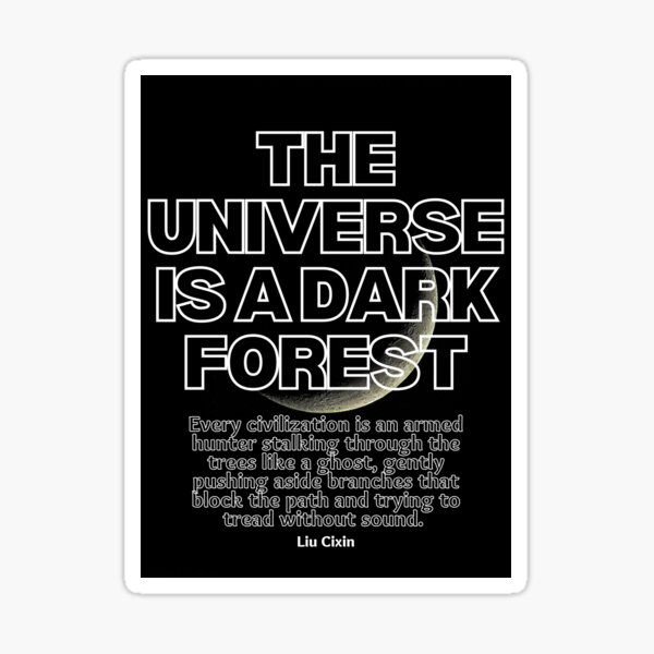 Item preview, Universe is dark forest Cixin Liu quote designed and sold by dragonlisperer.