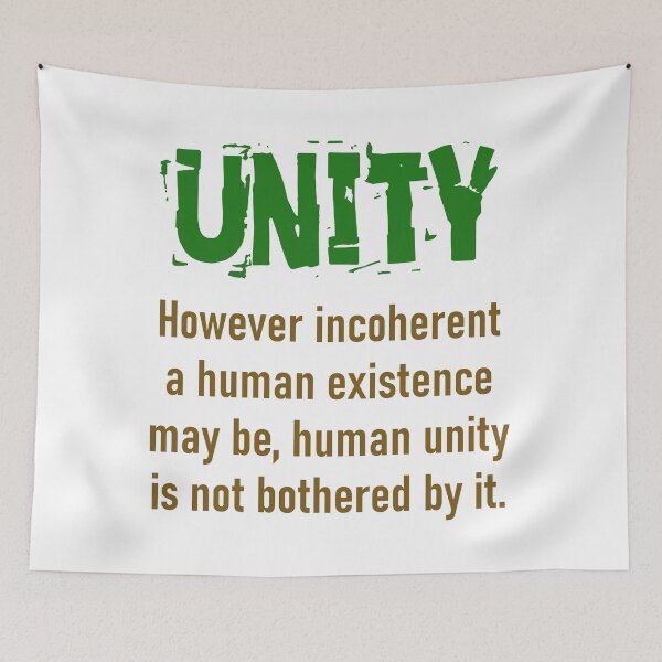Item preview, However Incoherent A Human Existence - Unity Quote designed and sold by CrankyOldDude.