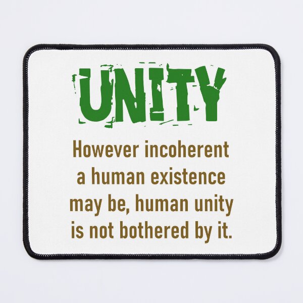 Item preview, However Incoherent A Human Existence - Unity Quote designed and sold by CrankyOldDude.