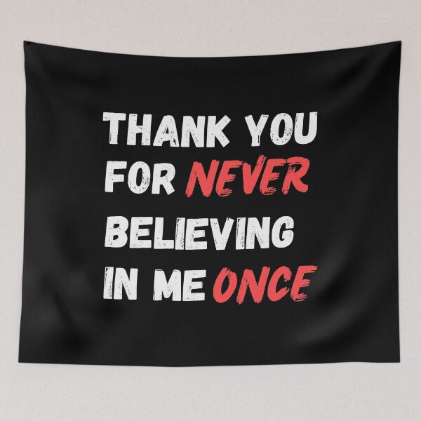 Item preview, Thank You for Never Believing in Me Once designed and sold by SimpliText.