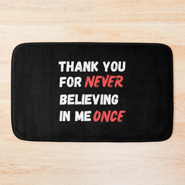 Item preview, Thank You for Never Believing in Me Once designed and sold by SimpliText.