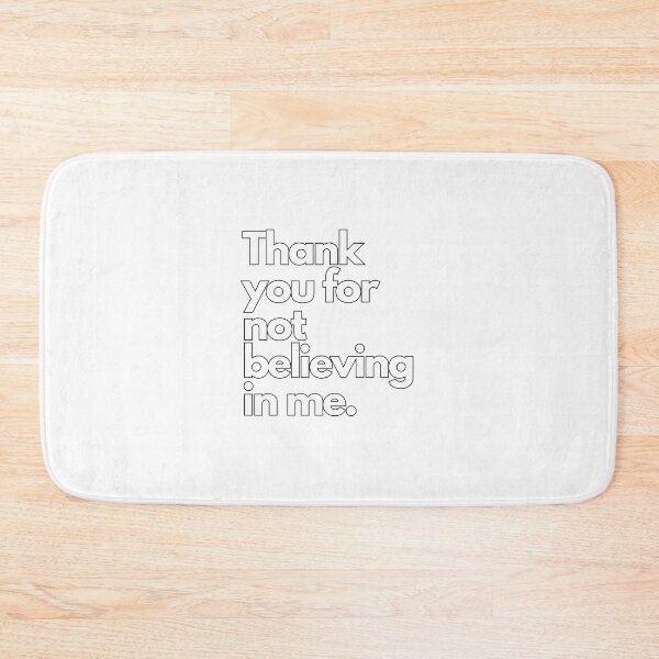 Item preview, Thank You For Not Believing In Me designed and sold by picopy.