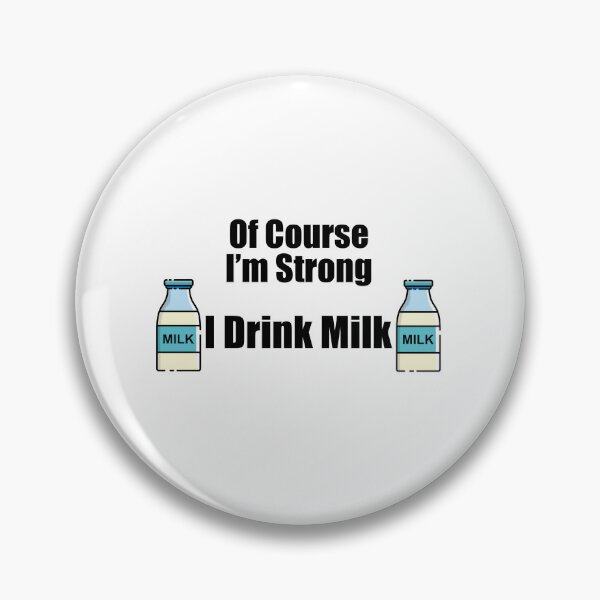 Item preview, Of Course I'm Strong I Drink Milk designed and sold by TheMilkManMan.