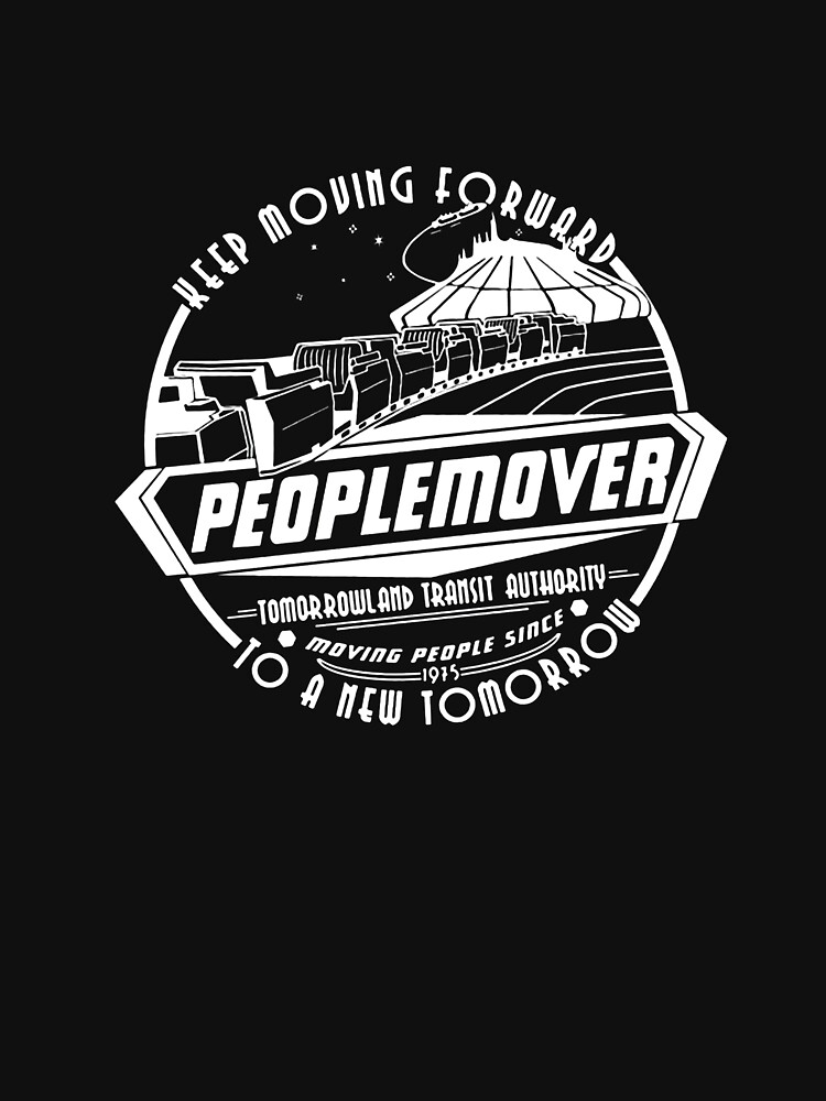 Keep Moving Forward Peoplemover - Tomorrowland Magic Kingdom Shirt |  Essential T-Shirt
