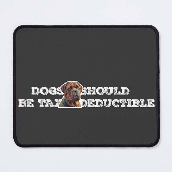 Item preview, Dogs Should Be Tax Deductible designed and sold by DFY-studio.