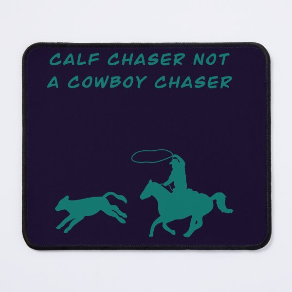 Item preview, Calf Chaser Not A Cowboy Chaser designed and sold by Horsequeenozie.