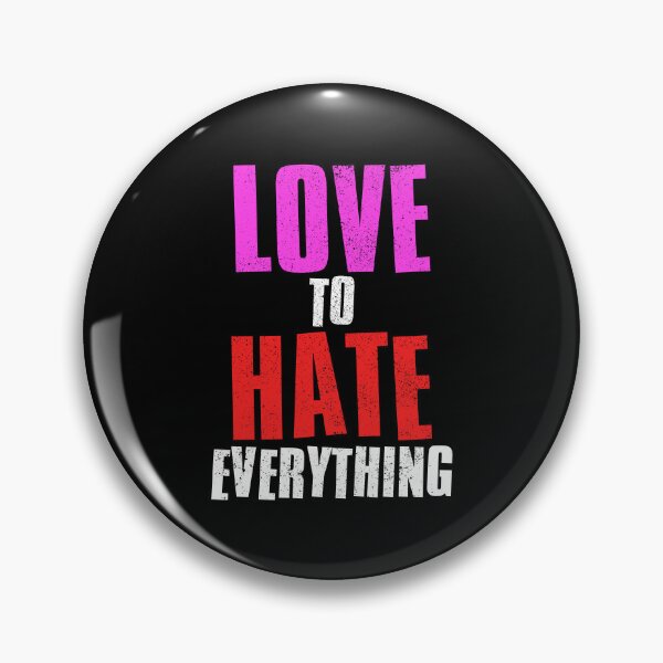 Item preview, Love To Hate Everything designed and sold by FNStuff.