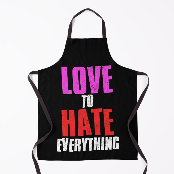 Item preview, Love To Hate Everything designed and sold by FNStuff.