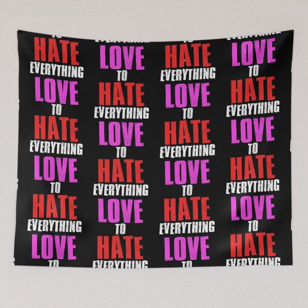 Item preview, Love To Hate Everything designed and sold by FNStuff.