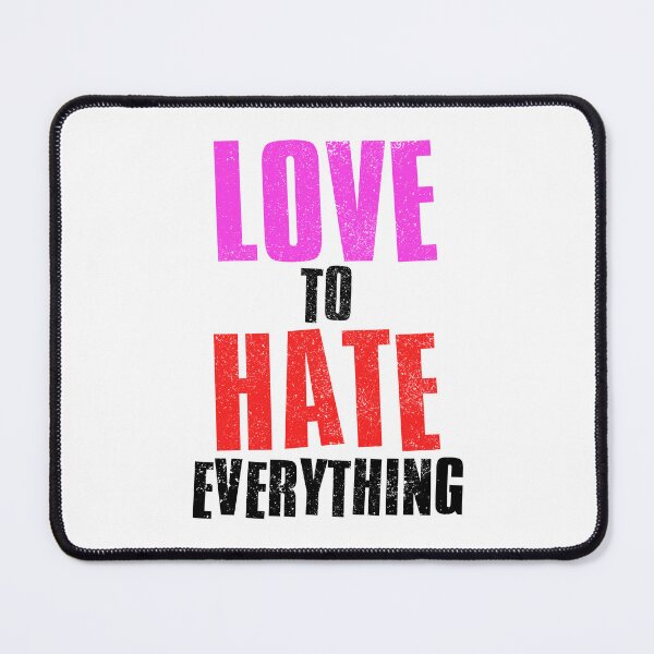 Item preview, Love To Hate Everything designed and sold by FNStuff.