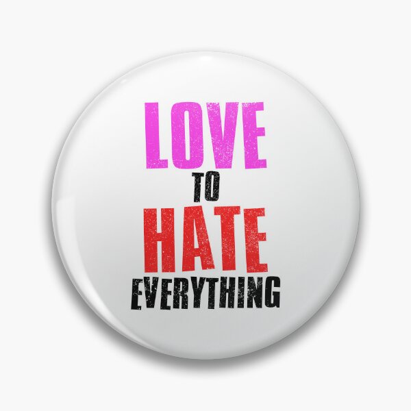 Item preview, Love To Hate Everything designed and sold by FNStuff.