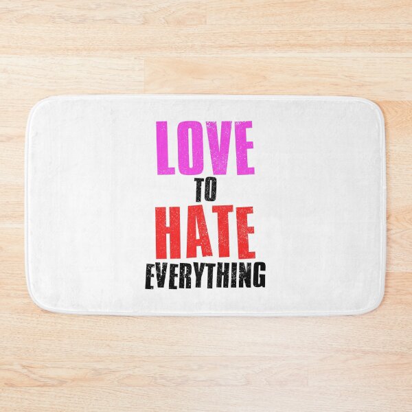 Item preview, Love To Hate Everything designed and sold by FNStuff.