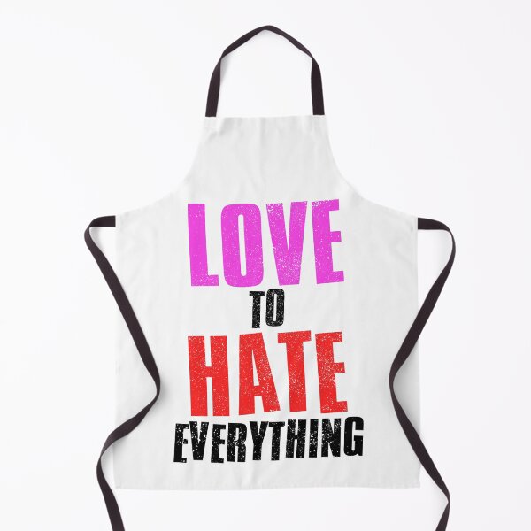 Item preview, Love To Hate Everything designed and sold by FNStuff.