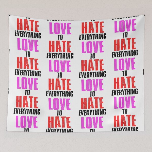 Item preview, Love To Hate Everything designed and sold by FNStuff.
