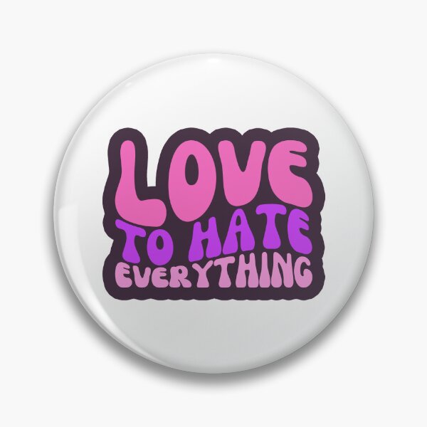 Item preview, Love To Hate Everything designed and sold by FNStuff.