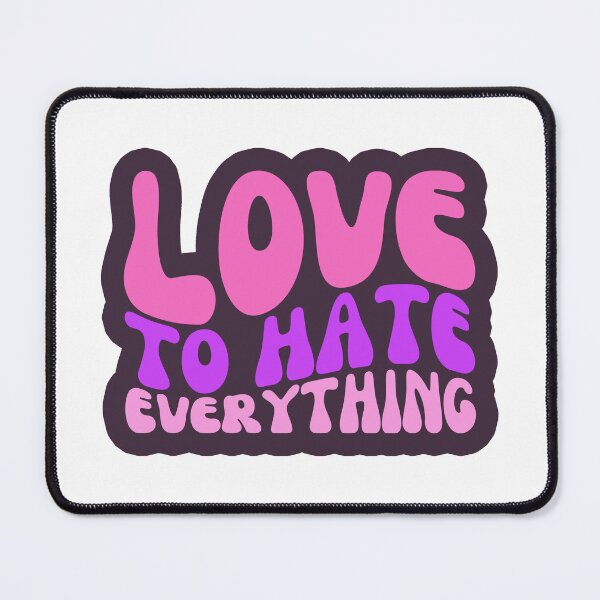 Item preview, Love To Hate Everything designed and sold by FNStuff.