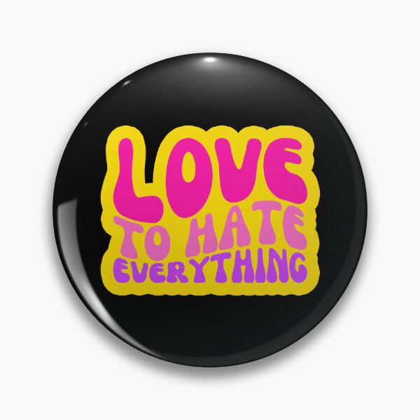 Item preview, Love To Hate Everything designed and sold by FNStuff.