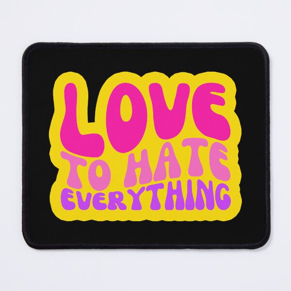 Item preview, Love To Hate Everything designed and sold by FNStuff.