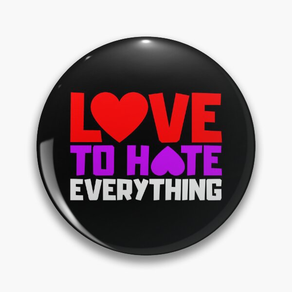 Item preview, Love To Hate Everything designed and sold by FNStuff.