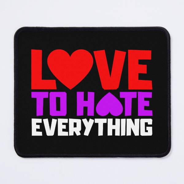 Item preview, Love To Hate Everything designed and sold by FNStuff.