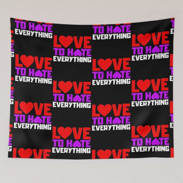 Item preview, Love To Hate Everything designed and sold by FNStuff.