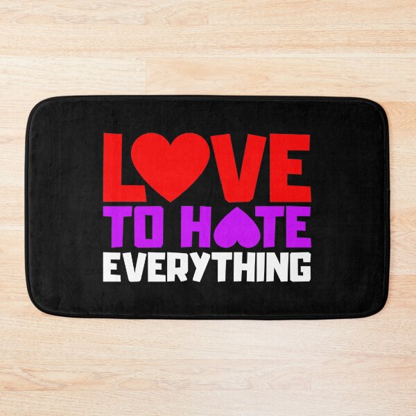 Item preview, Love To Hate Everything designed and sold by FNStuff.