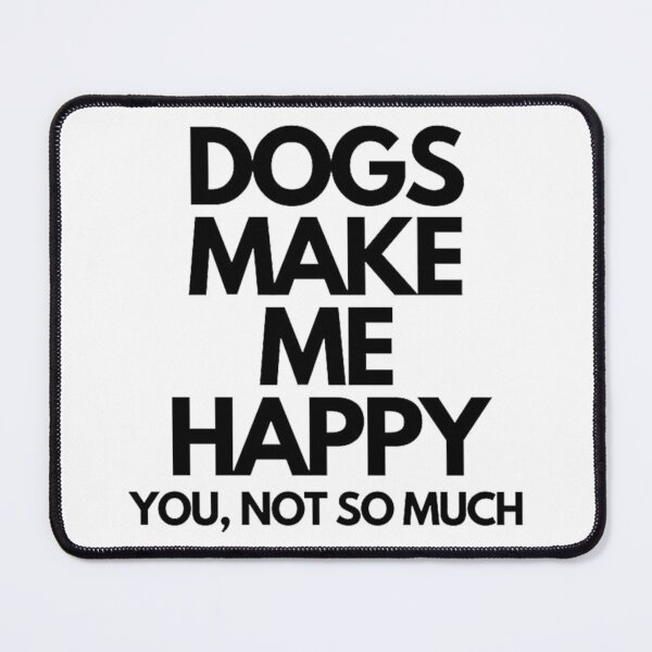 Item preview, Dogs make me happy. You, not so much designed and sold by warrendani.
