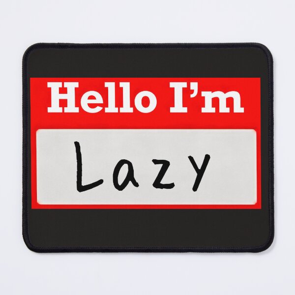Item preview, Hello I’m “Lazy” - Name tag designed and sold by SirZeus.