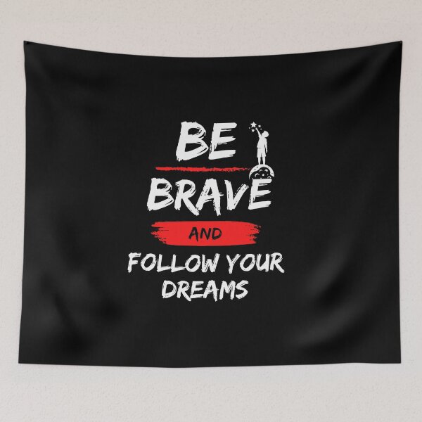 Item preview, Be Brave And Follow Your Dreams designed and sold by Shadydesigner.