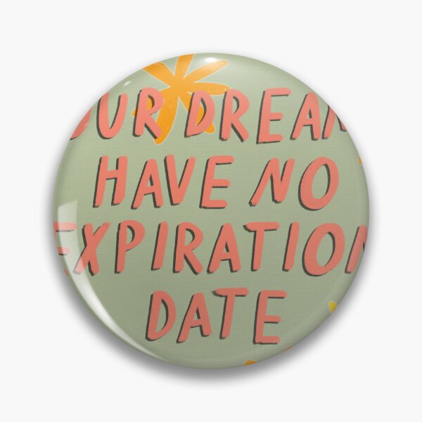 Item preview, Your Dreams Have No Expiration Date designed and sold by Libby :).