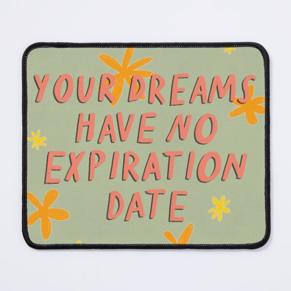 Item preview, Your Dreams Have No Expiration Date designed and sold by Libby :).