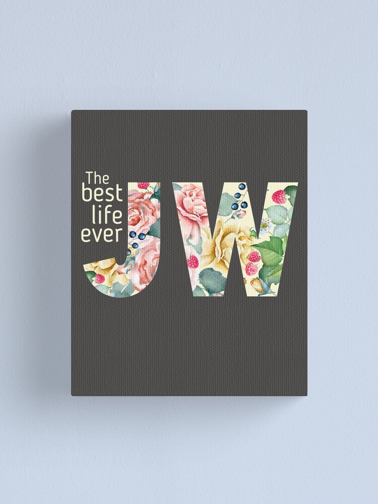 JW Gifts, JW.org, Jehovah's Witnesses, Best Life Ever Canvas Print for  Sale by trustinjehovah