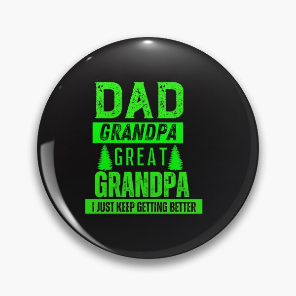 Item preview, Dad Grandpa Great Grandpa I Just Keep Getting Better Typography Quote designed and sold by thedazzlingmonk.
