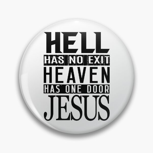 Item preview, Hell Has No Exit Heaven Has One Door JESUS designed and sold by plushism.