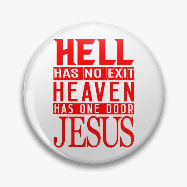 Item preview, Hell Has No Exit Heaven Has One Door JESUS designed and sold by plushism.