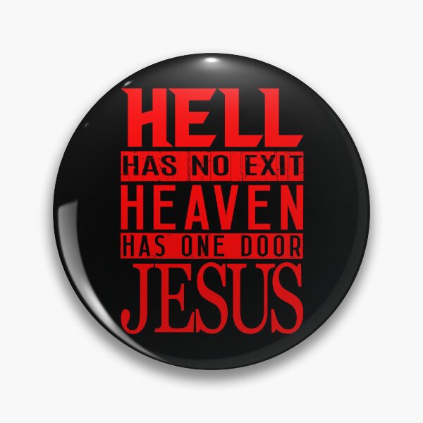 Item preview, Hell Has No Exit Heaven Has One Door JESUS designed and sold by plushism.