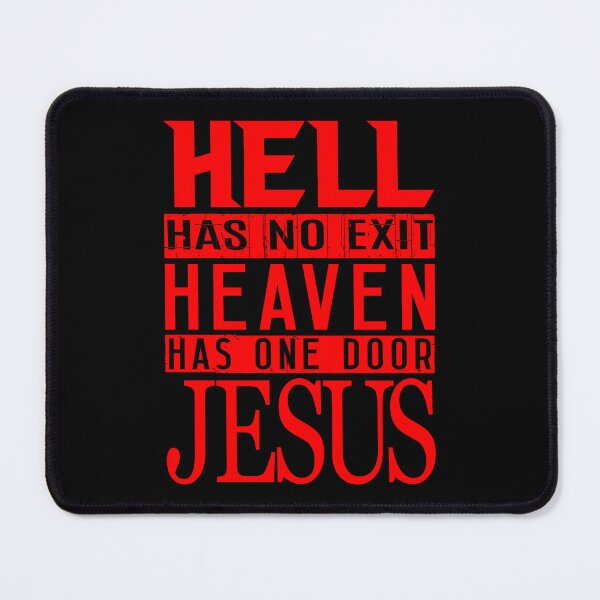 Item preview, Hell Has No Exit Heaven Has One Door JESUS designed and sold by plushism.