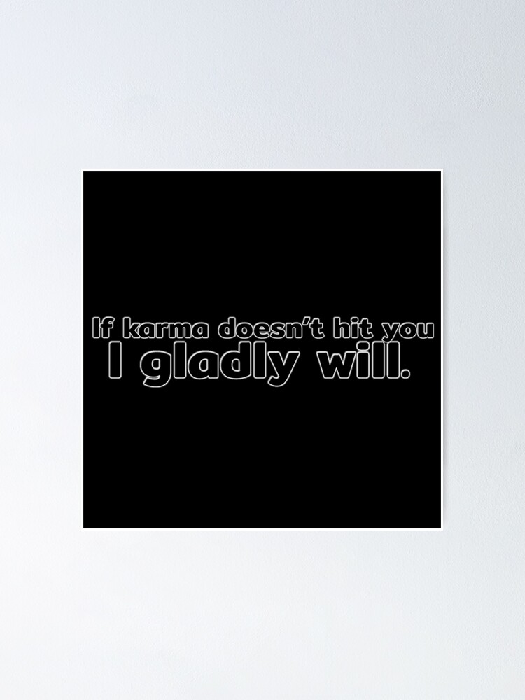 Imagen 1 de 3, Póster con la obra If karma doesn’t hit you, I gladly will. - Quote (text only), diseñada y vendida por MindAsylum.