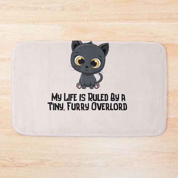 Item preview, Cute cat My life is Ruled By a Tiny Furry Overlord  designed and sold by Cheeeeky.
