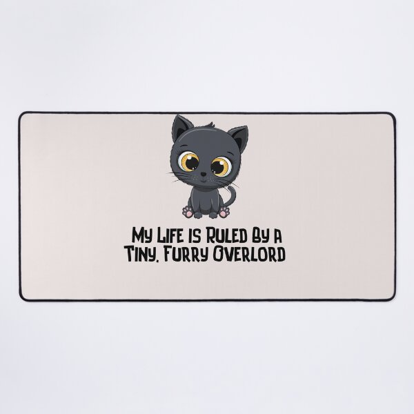 Item preview, Cute cat My life is Ruled By a Tiny Furry Overlord designed and sold by Cheeeeky.