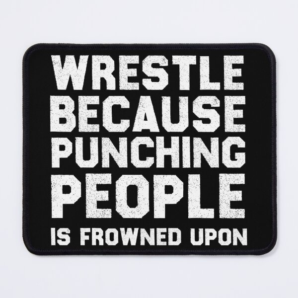 Item preview, Wrestle because punching people is frowned upon wrestling  designed and sold by the--best-art.