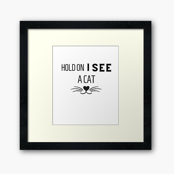 Item preview, Hold on i see a cat Girl designed and sold by MMTSHOP.
