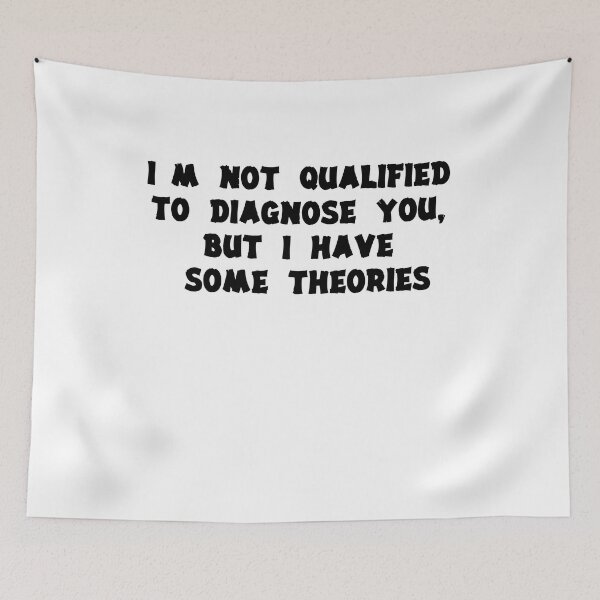 Item preview, I'm Not Qualified to Diagnose You, But I Have Some Theories designed and sold by the--best-art.