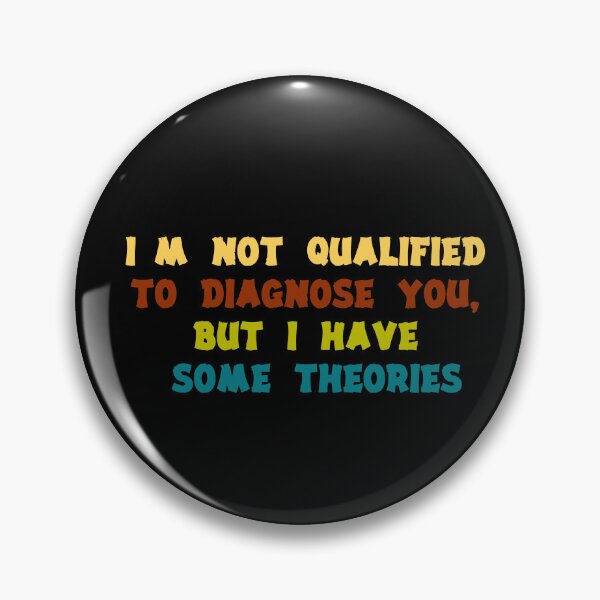 Item preview, I'm Not Qualified to Diagnose You, But I Have Some Theories designed and sold by the--best-art.