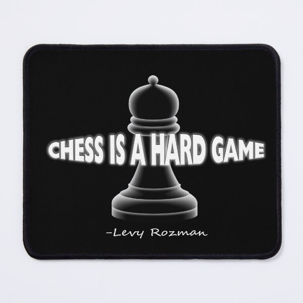 Item preview, Chess is a hard game, Levy Rozman quote designed and sold by SvarunPogani.