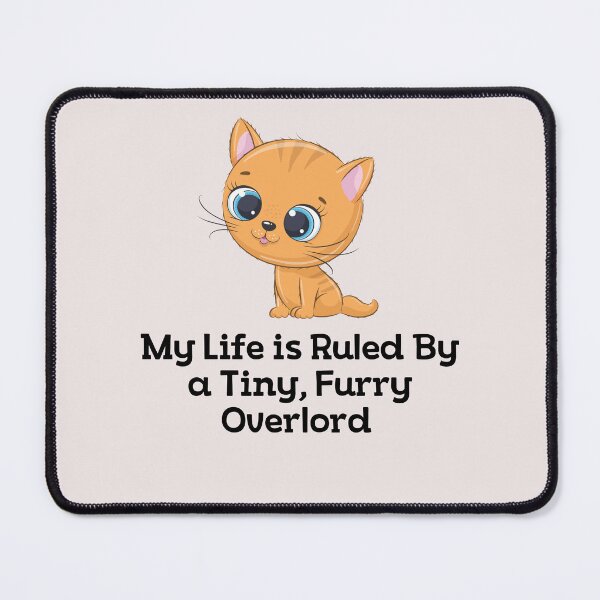 Item preview, Sweety Cat My life is Ruled By a Tiny Furry Overlord  designed and sold by Cheeeeky.