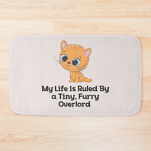 Item preview, Sweety Cat My life is Ruled By a Tiny Furry Overlord  designed and sold by Cheeeeky.